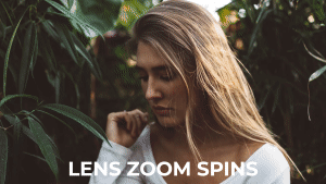 Lens Zoom Spins